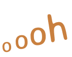 oooh